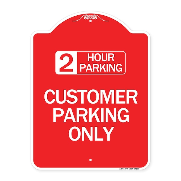 Signmission 2 Hour Parking-Customer Parking Only, Red & White Aluminum Sign, 18" x 24", RW-1824-24500 A-DES-RW-1824-24500 - main